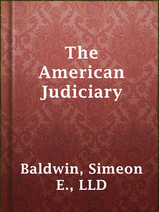 Title details for The American Judiciary by LLD Simeon E. Baldwin - Available
